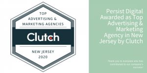 Persist Digital Awarded as Top Advertising & Marketing Agency in New Jersey by Clutch